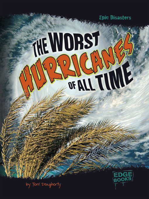 Title details for The Worst Hurricanes of All Time by Terri Dougherty - Available